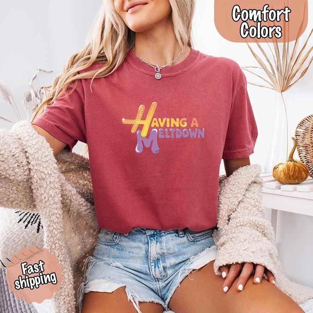 Having A Meltdown Comfort Colors T-Shirt - Lifestyle Haven