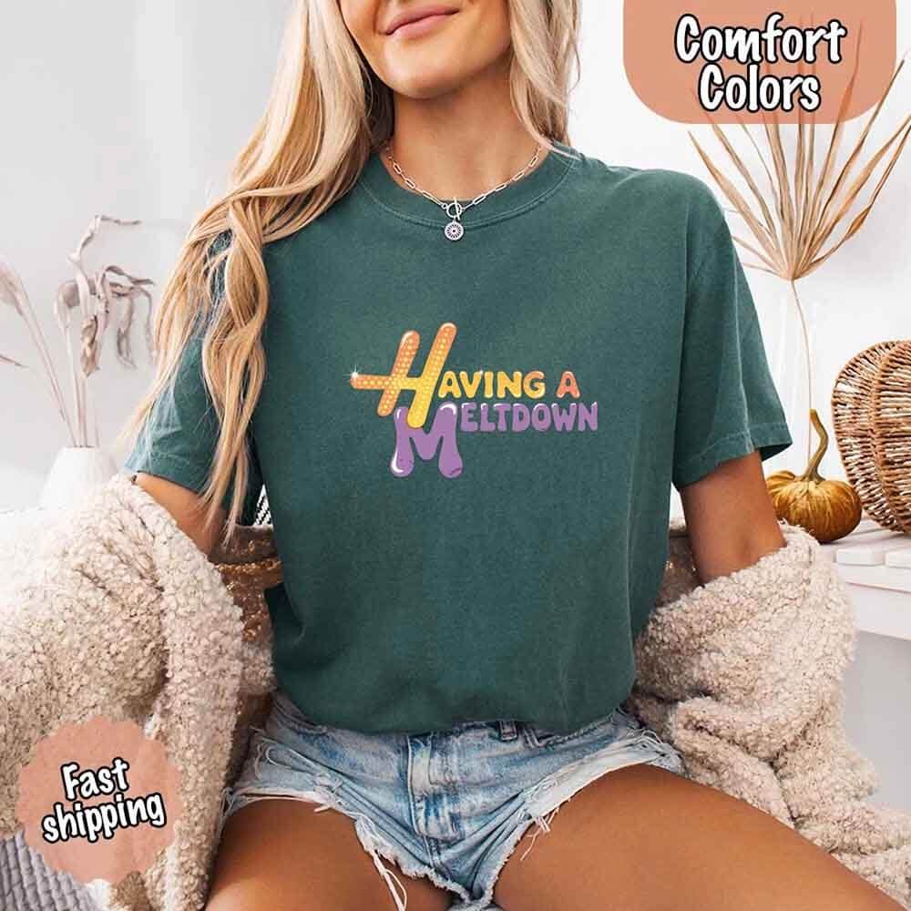 Having A Meltdown Comfort Colors T-Shirt - Lifestyle Haven